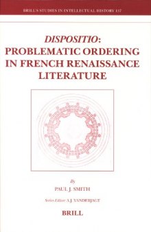 Dispositio: Problematic Ordering in French Renaissance Literature (Brill's Studies in Itellectual History)
