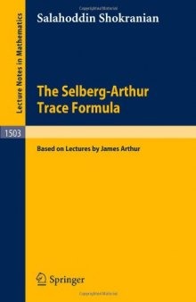 The Selberg-Arthur Trace Formula: Based on Lectures by James Arthur