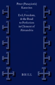 Evil, Freedom, and the Road to Perfection in Clement of Alexandria (Supplements to Vigiliae Christianae)