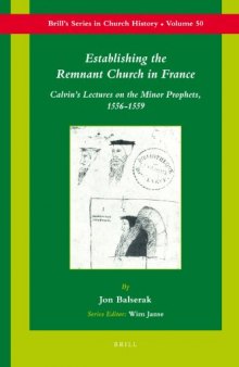 Establishing the Remnant Church in France (Brill's Series in Church History, 50)  