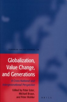 Globalization, Value Change and Generations: A Cross-National and Intergenerational Perspective (European Values Studies, 10)