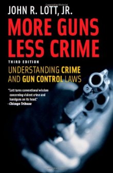 More Guns, Less Crime: Understanding Crime and Gun Control Laws, Third Edition (Studies in Law and Economics)