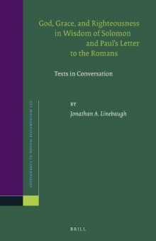 God, Grace, and Righteousness in Wisdom of Solomon and Paul's Letter to the Romans: Texts in Conversation