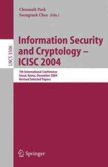 Information Security and Cryptology – ICISC 2004: 7th International Conference, Seoul, Korea, December 2-3, 2004, Revised Selected Papers