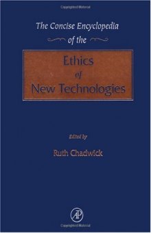 The Concise Encyclopedia of the Ethics of New Technologies