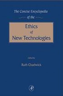 The concise encyclopedia of the ethics of new technologies