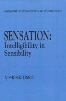Sensation: Intelligibility in Sensibility (Contemporary Studies in Philosophy and the Human Sciences)