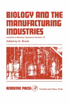 Biology and the manufacturing industries; proceedings of a symposium held at the Royal Geographical Society, London, on 29 and 30 September 1966