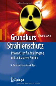 Grundkurs Strahlenschutz: Praxiswissen für den Umgang mit radioaktiven Stoffen 