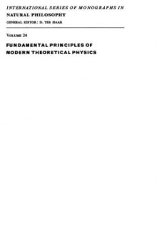 Fundamental Principles of Modern Theoretical Physics (International series of Monographs in Natural Philosophy volume 24)