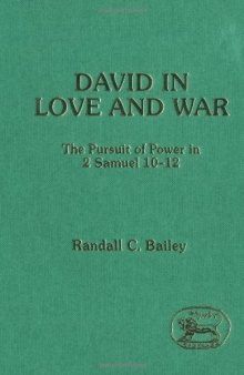 David in Love and War: The Pursuit of Power in 2 Samuel 10-12 (JSOT Supplement Series)