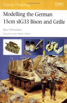 Modelling the German15cm sIG33 Bison and Grille 