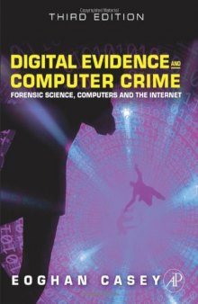 Digital evidence and computer crime: forensic science, computers, and the Internet