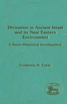 Divination in Ancient Israel and Its Near Eastern Environment: A Socio-Historical Investigation (Journal for the Study of the Old Testament Suppleme)