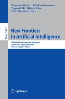New frontiers in artificial intelligence JSAI 2008 conference and workshops, Asahikawa, Japan, June 11 - 13, 2008; revised selected papers