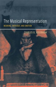 The Musical Representation: Meaning, Ontology, and Emotion (Bradford Books)