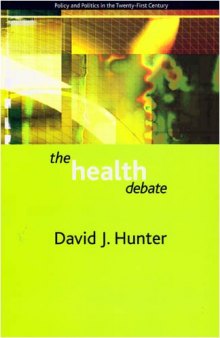 The health debate: Policy & Politics in the Twenty-First Century (Policy and Politics in the Twenty-first Century Series)