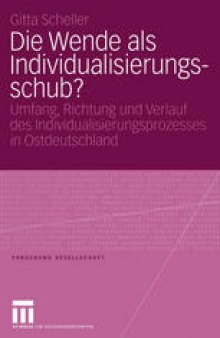 Die Wende als Individualisierungsschub?: Umfang, Richtung und Verlauf des Individualisierungsprozesses in Ostdeutschland