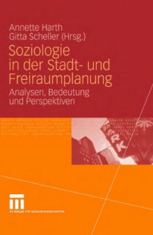 Soziologie in der Stadt- und Freiraumplanung: Analysen, Bedeutung und Perspektiven