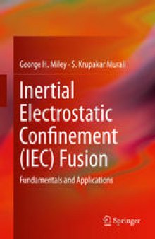 Inertial Electrostatic Confinement (IEC) Fusion: Fundamentals and Applications