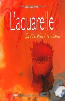 L'aquarelle : De l'emotion a la creation