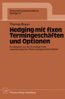 Hedging Mit Fixen Termingeschäften und Optionen: Ein Vergleich auf der Grundlage eines operationalisierten Risikomanagementkonzeptes