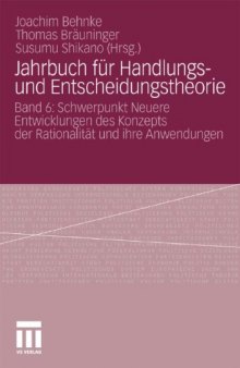 Jahrbuch fur Handlungs- und Entscheidungstheorie: Band 6: Schwerpunkt Neuere Entwicklungen des Konzepts der Rationalitat und ihre Anwendungen