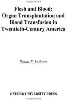 Flesh and Blood: Organ Transplantation and Blood Transfusion in 20th Century America
