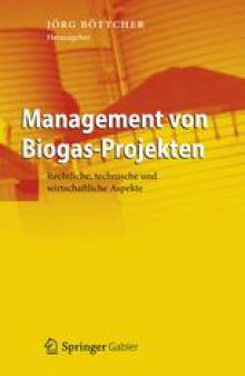 Management von Biogas-Projekten: Rechtliche, technische und wirtschaftliche Aspekte