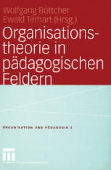 Organisationstheorie in pädagogischen Feldern: Analyse und Gestaltung