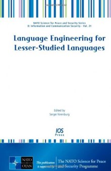Language Engineering for Lesser-Studied Languages - Volume 21 NATO Science for Peace and Security Series - D: Information and Communication Security (Nato ... and Communications Security- Vol. 20)