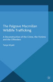 Wildlife Trafficking: A Deconstruction of the Crime, the Victims and the Offenders