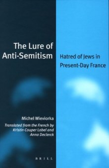 The Lure of Anti-Semitism: Hatred of Jews in Present-Day France (Jewish Identities in a Changing World)