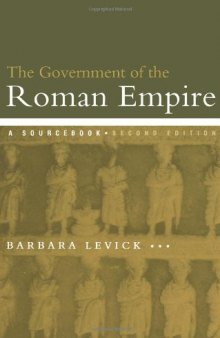 The Government of the Roman Empire: A Sourcebook (Routledge Sourcebooks for the Ancient World)