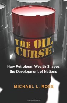 The Oil Curse: How Petroleum Wealth Shapes the Development of Nations