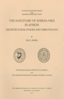 The Sanctuary of Athena Nike in Athens: Architectural Stages and Chronology (Hesperia Supplement 26)