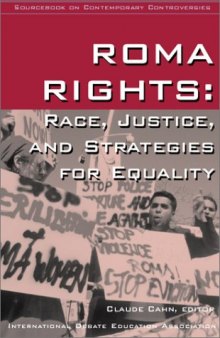 Roma Rights: Race, Justice and Strategies for Equality (Sourcebook on Contemporary Controversies Series)