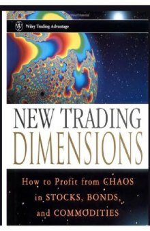 New Trading Dimensions - How To Profit From Chaos In Stocks, Bonds, And Commodities