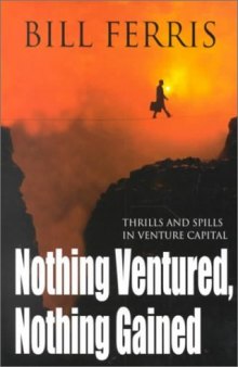Nothing Ventured, Nothing Gained: Thrills and Spills in Venture Capital