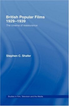 British Popular Films, 1929-1939: The Cinema of Reassurance  (Studies in Film, Television and the Media)