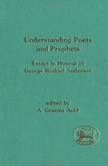Understanding Poets and Prophets: Essays in Honour of George Wishart Anderson (JSOT Supplement Series)