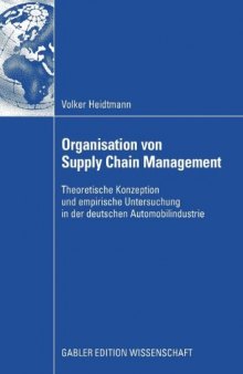 Organisation von Supply Chain Management : theoretische Konzeption und empirische Untersuchung in der deutschen Automobilindustrie