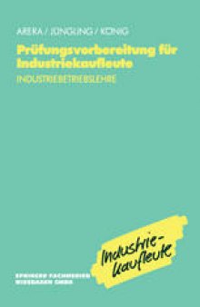 Prüfungsvorbereitung für Industriekaufleute: Industriebetriebslehre