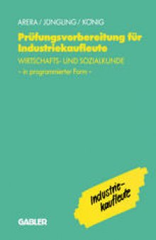 Prüfungsvorbereitung für Industriekaufleute: — Wirtschafts- und Sozialkunde in programmierter Form