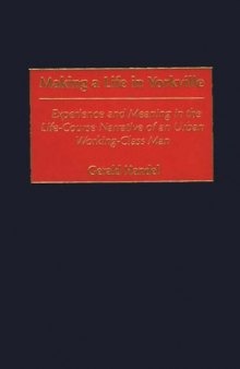 Making a Life in Yorkville: Experience and Meaning in the Life-Course Narrative of an Urban Working-Class Man