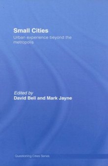 Small Cities: Urban Experience Beyond the Metropolis 