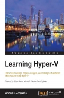 Learning Hyper-V: Learn how to design, deploy, configure, and manage virtualization infrastructure using Hyper-V