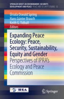 Expanding Peace Ecology: Peace, Security, Sustainability, Equity and Gender: Perspectives of IPRA’s Ecology and Peace Commission
