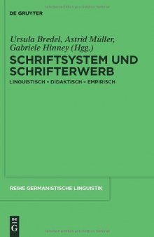 Schriftsystem und Schrifterwerb: linguistisch, didaktisch, empirisch (Reihe Germanistische Linguistik, 289)