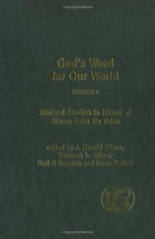 God's Word for Our World, Volume 1: Biblical Studies in Honor of Simon John De Vries (Journal for the Study of the Old Testament Supplement JSOT.S 388)